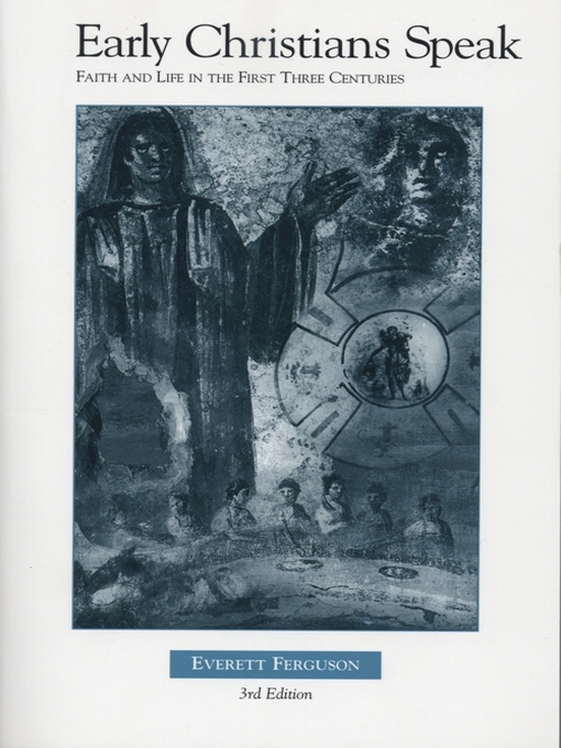 Title details for Early Christians Speak, Volume 1 3rd Ed. by Everett Ferguson - Available